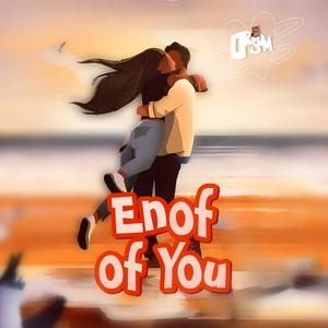 Enof Of You (Explicit)