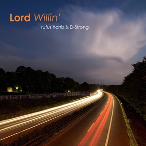 Lord Willin'(feat. D-Strong)