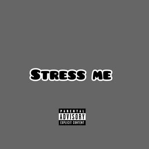 STRESS ME (prodbybearlyfbeatz) [Explicit]