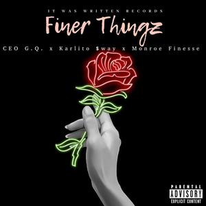 Finer Things (feat. Monroe Finesse & Karlito $way) [Explicit]