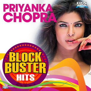 Priyanka Chopra - Blockbuster Hits