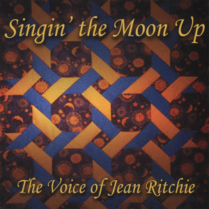 Singin' The Moon Up: The Voice of Jean Ritchie