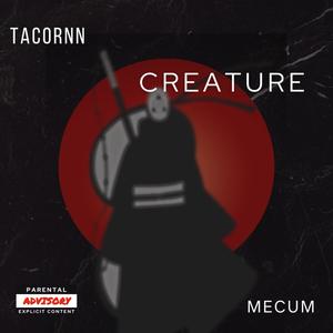 Creature (feat. Mecum) [Explicit]