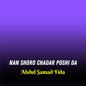 Nan Shoro Chadar Poshi Da