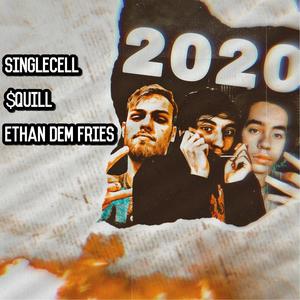 2020 (feat. $quill & Ethan Dem Fries) [Explicit]