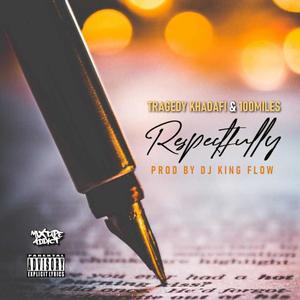 Respectfully (feat. Tragedy Khadafi & Dj King Flow) (Explicit)