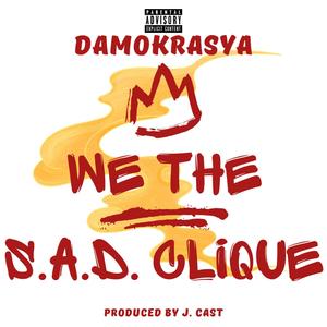 We The S.A.D. Clique (Explicit)