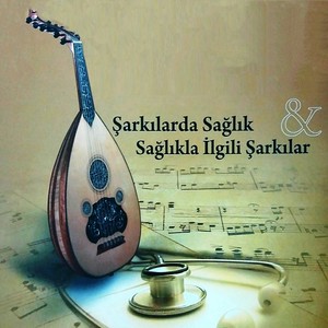 Sağlıkla İlgili Şarkılar (Şarkılarda Sağlık)