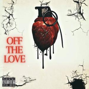 Off The Love (Explicit)