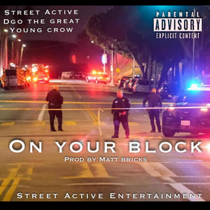 On Your Block (feat. Young Crow & DGO The Great) [Explicit]