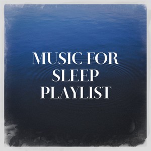 Music for Sleep Playlist