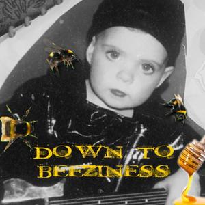 Down to Beeziness (Explicit)