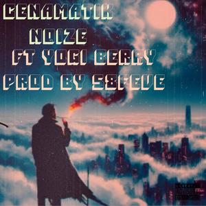 Cenamatik Noize (feat. Yogi berry & 58feve) (Explicit)