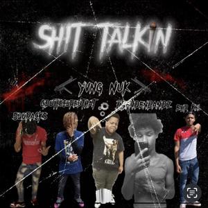Shit Talkin (feat. 5qqracks, Ehr Kel, Gdottscoredthat & Brendenbandz) (Explicit)