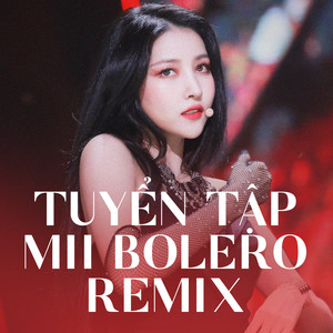 Tuyển Tập Mii Bolero Remix 2