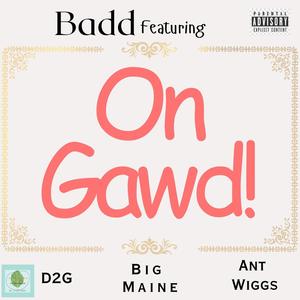 On Gawd (feat. D2G, Big Maine & Ant Wiggs) [Explicit]