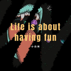 Life is about having fun（prod by Nanvo）