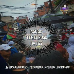 AGUDO TENEBROSO DA DZ7 (Explicit)
