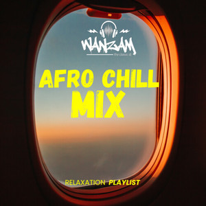 AfroChill Mix (DJ Mix) [Explicit]