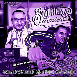 Southern Mexican (Slowed & Chopped) [Explicit]