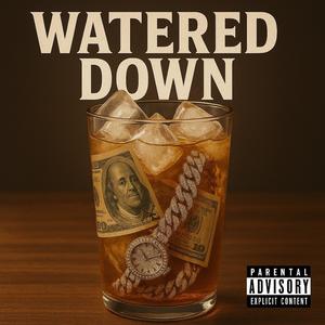 Watered Down (Explicit)