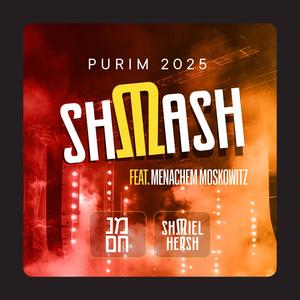 Purim 2025 Shmash (feat. Menachem Moskowitz)