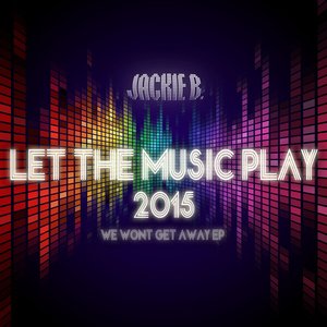 Let the Music Play 2015 (We Won't Get Away EP)