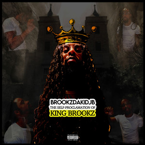 The Self- Proclamation of KING BROOKZ (Explicit)