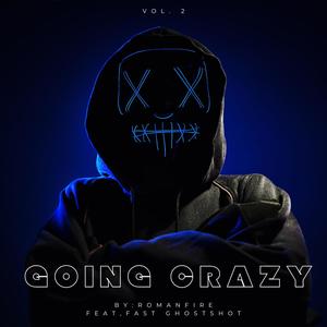 Going Crazy (Romanfire) [Explicit]