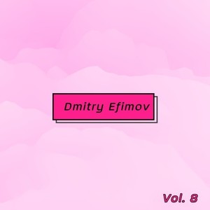 Dmitry Efimov, Vol. 8