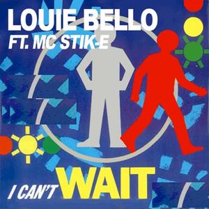 I CAN'T WAIT (feat. LOUIE BELLO & MC STIK-E)