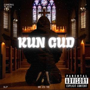 KUN GUD (Explicit)