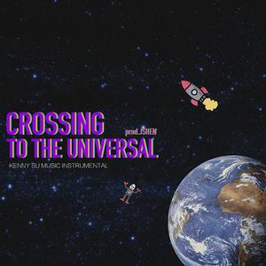 CROSSING TO THE UNIVERSAL (Prod. JSHEN)