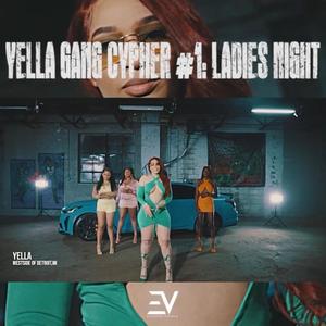 YELLA GANG CYPHER #1 (Ladies Night) (feat. 2Pretty BreeBaby, Stiix & MyDestiny) [Explicit]