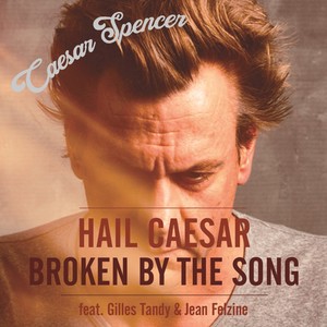 Hail Caesar / Broken By The Song