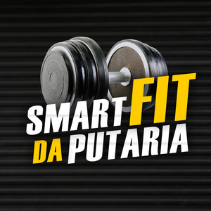 Smart Fit da Putaria (Explicit)