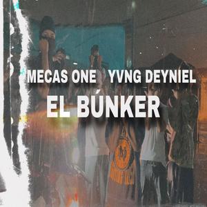 EL BUNKER (feat. MECAS ONE & YVNG DEYNIEL)