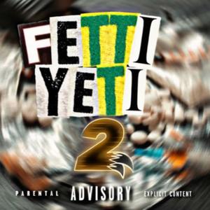 FETTI YETI 2 (Bow) (Explicit)