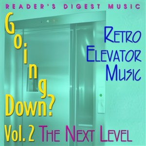 Reader's Digest Music: Going Down? Volume 2: The Next Level (Retro Elevator Music)