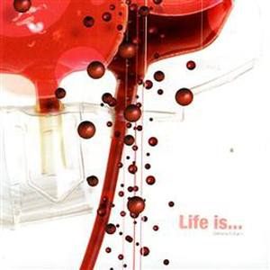 Life Is…