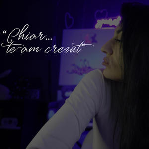 Chiar te-am crezut