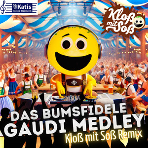Das bumsfidele Gaudi Medley (Kloß mit Soß Remix)