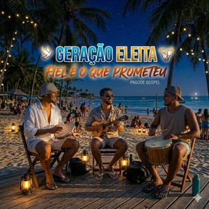 Geração Eleita - Fiel é o que Prometeu