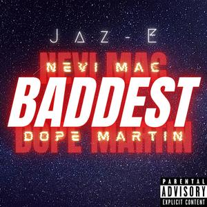 Baddest (feat. Nevi Mac & Dope Martin) (Explicit)
