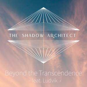 The Shadow Architect - Beyond the Transcendence