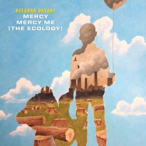 Mercy Mercy Me (The Ecology) (From 