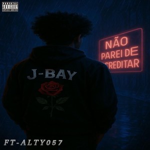 NÃO PAREI DE ACREDITAR (Feat - Alty057) (Explicit)