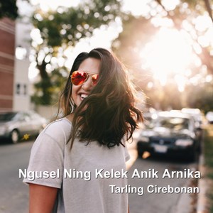 Ngusel Ning Kelek Anik Arnika