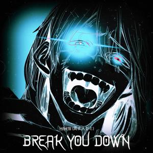 Break You Down (feat. Mr.Memeologist) [Explicit]