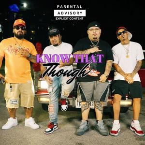 Know That Though (feat. DatsB, MakLyfe & Thoweda Rosas) (Explicit)